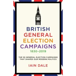 British General Election Campaigns 1830-2019