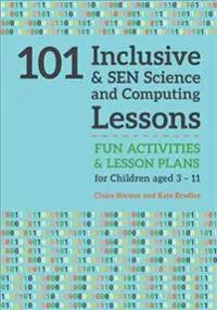 101 Inclusive and SEN Science and Computing Lessons
