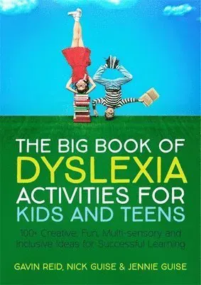 The Big Book of Dyslexia Activities for Kids and Teens