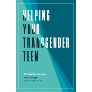 Helping Your Transgender Teen, 2nd Edition