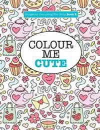 Gorgeous Colouring for Girls - Colour Me Cute