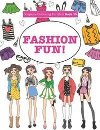 Gorgeous Colouring For Girls - Fashion Fun!
