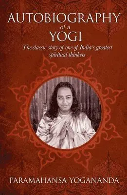 The Autobiography of a Yogi: The Classic Story of One of India's Greatest Spiritual Thinkers