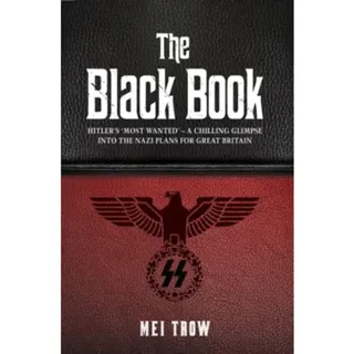 The Black Book: What if Germany had won World War II - A Chilling Glimpse into the Nazi Plans for Great Britain