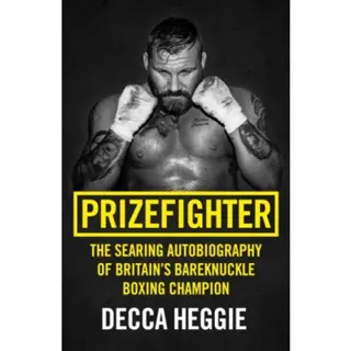 Prizefighter - The Searing Autobiography of Britain's Bareknuckle Boxing Champion