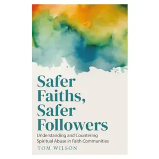 Safer Faiths, Safer Followers