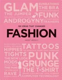 100 Ideas that Changed Fashion