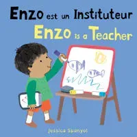 Enzo est un Instituteur / Enzo is a Teacher (French Bilingual Edition)