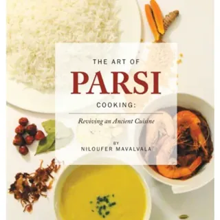 The Art of Parsi Cooking: Reviving an Ancient Cuisine