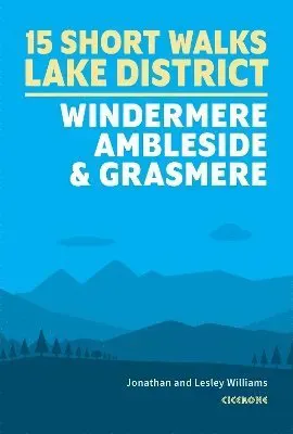 15 Short Walks in the Lake District: Windermere Ambleside and Grasmere