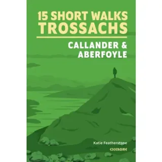 15 Short Walks in the Trossachs - Callander and Aberfoyle