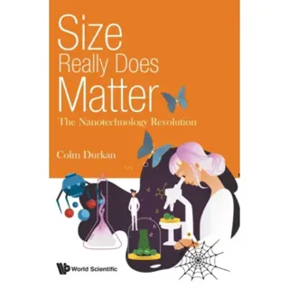 Size Really Does Matter: The Nanotechnology Revolution