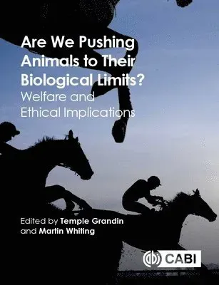 Are We Pushing Animals to Their Biological Limits?