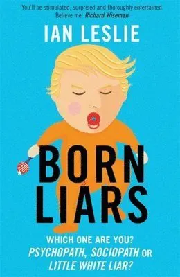 Born liars - we all do it but which one are you - psychopath, sociopath or