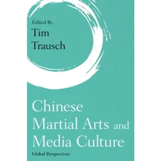 Chinese Martial Arts and Media Culture