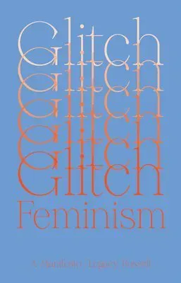Glitch Feminism