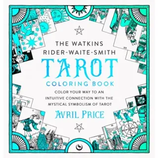 The Watkins Rider-Waite-Smith Tarot Coloring Book: Color your way to an intuitive connection with the mystical symbolism of Tarot