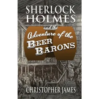 Sherlock Holmes and The Adventure of The Beer Barons