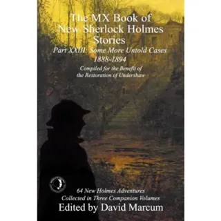 The MX Book of New Sherlock Holmes Stories Some More Untold Cases Part XXIII