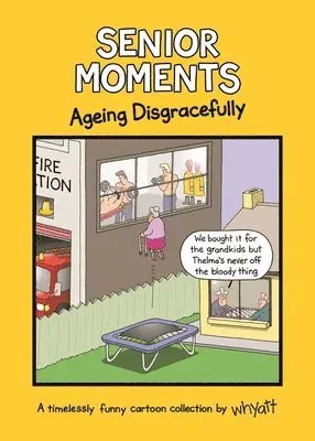 Senior moments: ageing disgracefully - a timelessly funny cartoon collectio