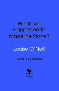 Whatever Happened to Madeline Stone?