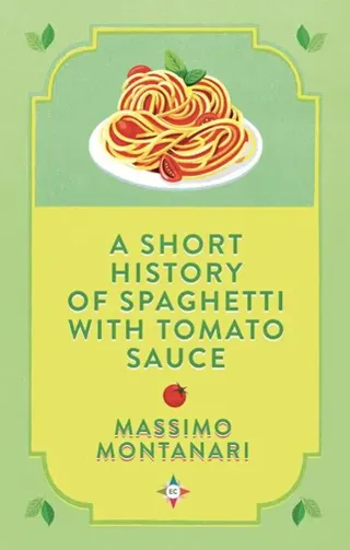 A Short History of Spaghetti with Tomato Sauce