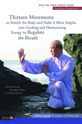 Thirteen Movements to Stretch the Body and Make it More Supple, and Guiding and Harmonising Energy to Regulate the Breath