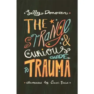 The Strange and Curious Guide to Trauma