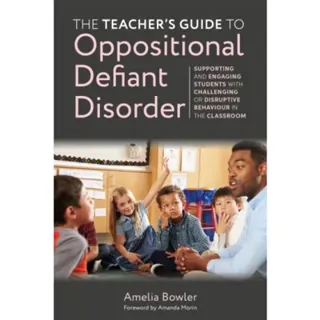 The Teacher's Guide to Oppositional Defiant Disorder