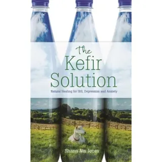 Kefir solution - natural healing for ibs, depression and anxiety