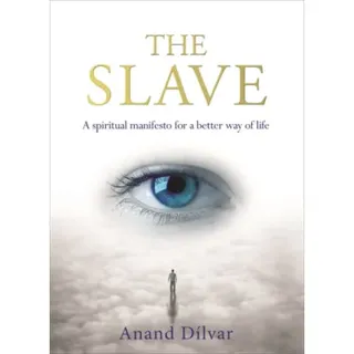 Slave - a spiritual manifesto for a better way of life
