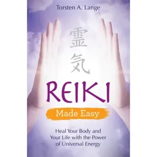 Reiki made easy - heal your body and your life with the power of universal