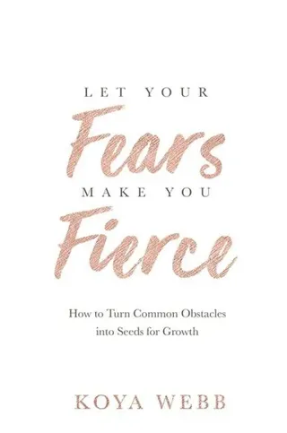 Let Your Fears Make You Fierce