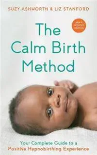 The Calm Birth Method (Revised Edition)