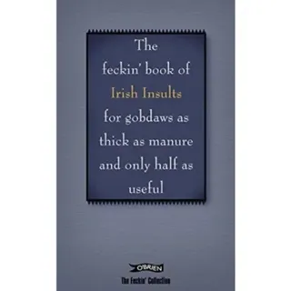 The Book of Feckin' Irish Insults for gobdaws as thick as manure and only half as useful