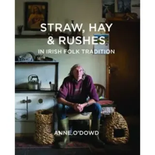 Straw, Hay & Rushes in Irish Folk Tradition