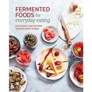 Fermented Foods for Everyday Eating