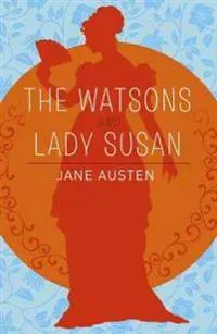 The Watsons, Lady Susan & Sanditon