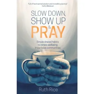 Slow Down, Show up and Pray