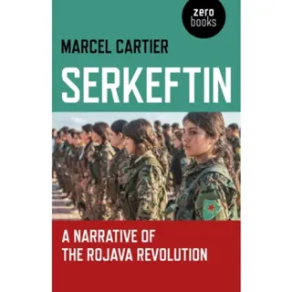 Serkeftin: A Narrative of the Rojava Revolution