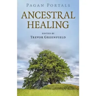 Pagan Portals - Ancestral Healing
