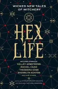 Hex Life: Wicked New Tales of Witchery