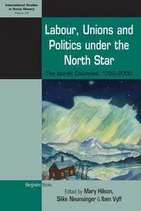 Labour, Unions and Politics under the North Star