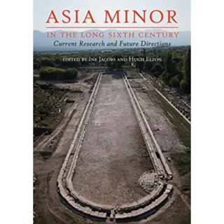 Asia Minor in the Long Sixth Century