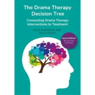 The Drama Therapy Decision Tree, Second Edition