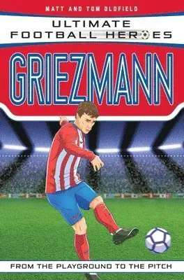 Ultimate Football Heroes: Griezmann (Top Ballers 6)