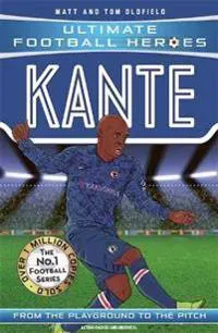 Ultimate Football Heroes: Kante (Midfield Generals 10)
