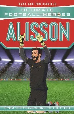 Ultimate Football Heroes: Alisson (Super Stoppers 3)