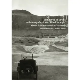 Egitto, Iraq ed Etruria nelle fotografie di John Alfred Spranger