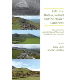 Hillforts: Britain, Ireland and the Nearer Continent